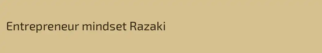 Entrepreneur mindset Razaki